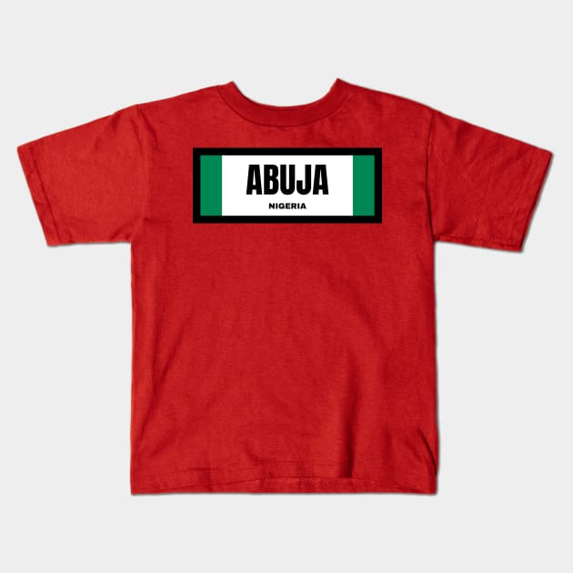 Abuja City in Nigerian Flag Kids T-Shirt by aybe7elf